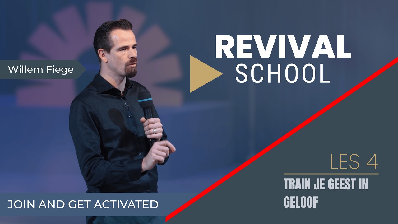 Les 4 - Train je geest in geloof | Revival School - Willem Fiege