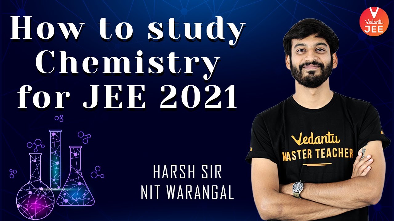 How to Study Chemistry for JEE 2021? 🙇 | JEE Chemistry (JEE Mains 2021) | Harsh Sir | Vedantu JEE