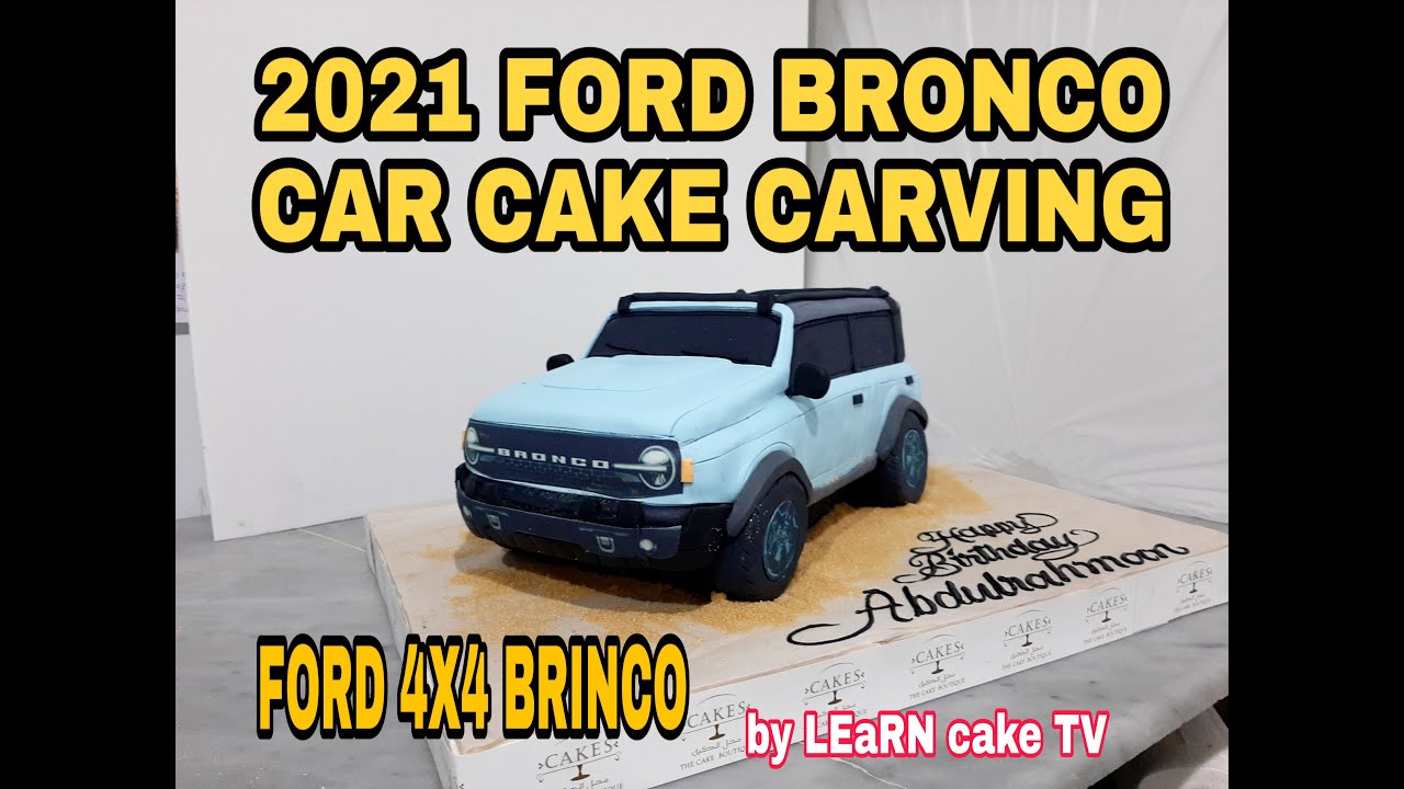CAR CAKE CARVING 2021 FORD BRONCO 4X4 by LEaRN cake TV vlog # 152