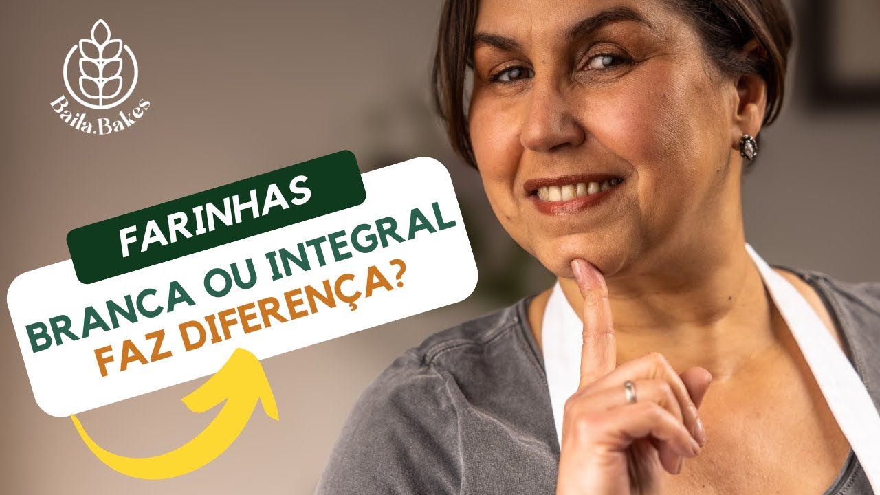 Farinha Branca ou Integral? Faz diferença