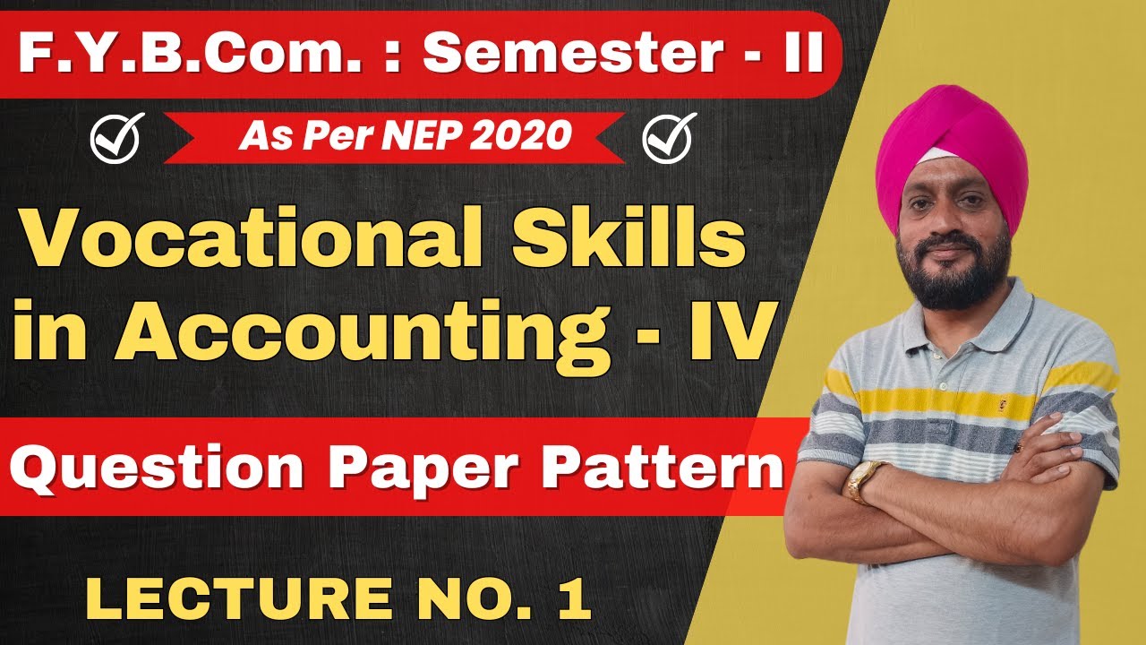 Vocational Skills in Accounting - IV | FYBCom : Semester 2 | Question Paper Pattern | Lecture No. 1