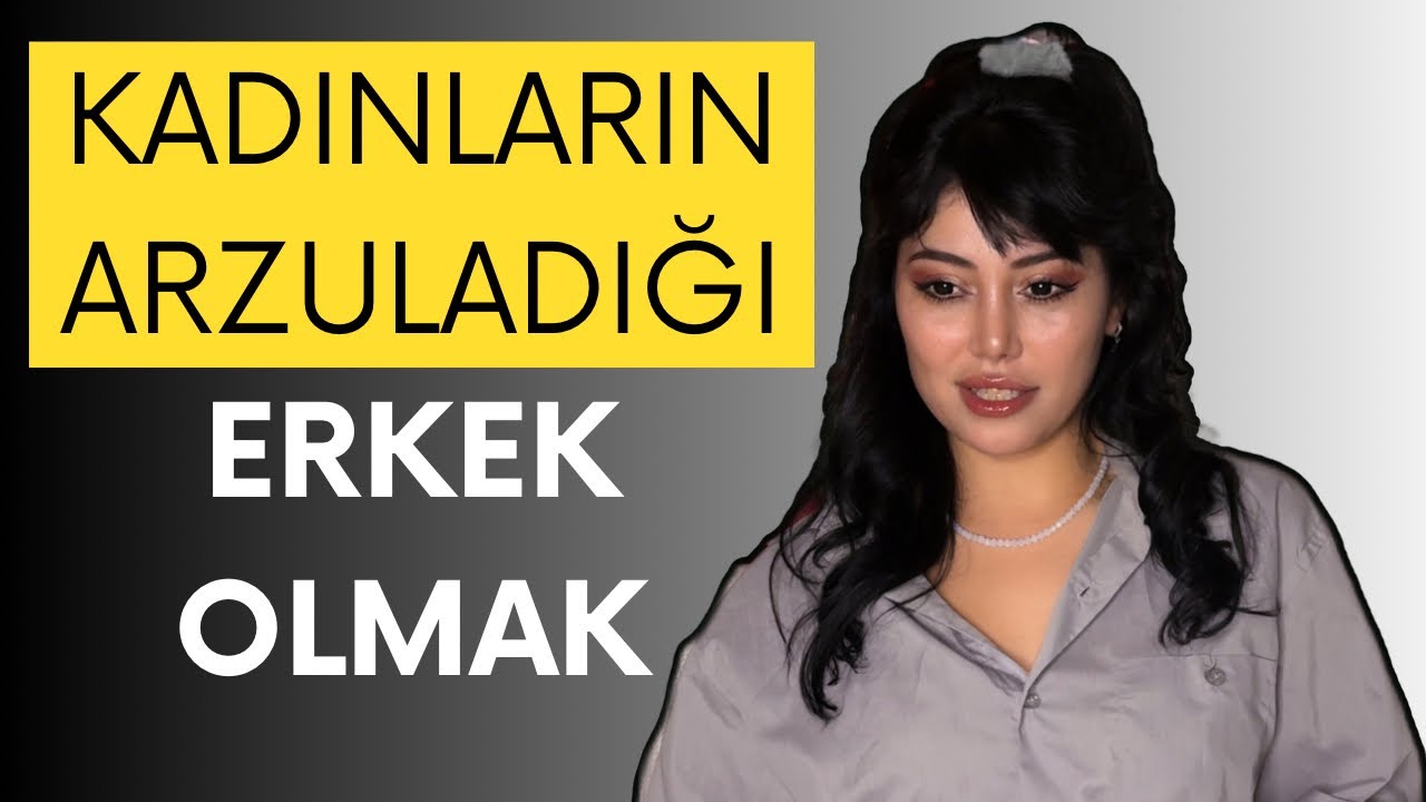 KADINLARIN ARZULADIĞI ERKEK OLMAK I NASIL ARZULARLAR? ÖNEMLİ KIRMIZI ÇİZGİLER