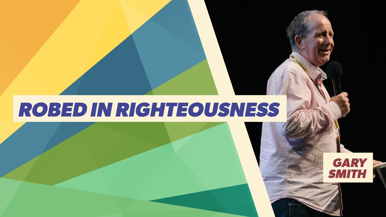 Message Teaching - Gary Smith - Robed In Righteousness