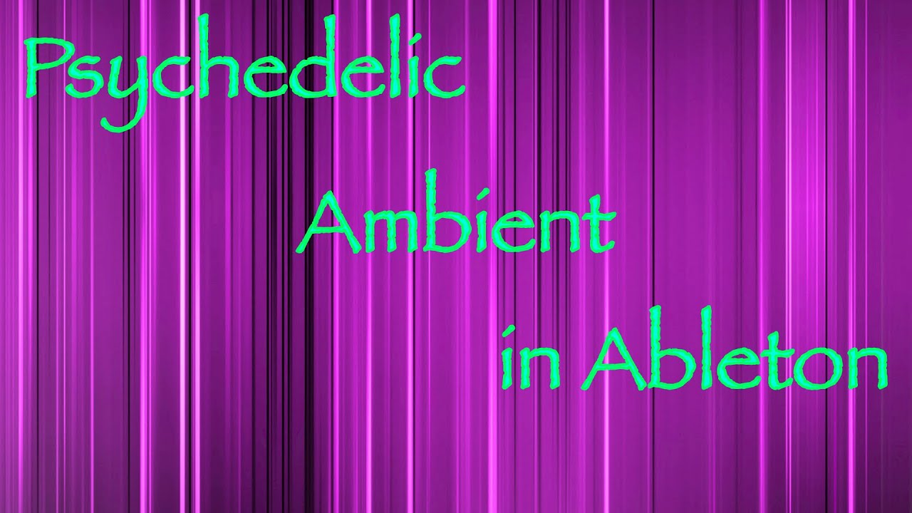 How to Use Arpeggiator in Ableton Live for Psychedelic Synth Pads