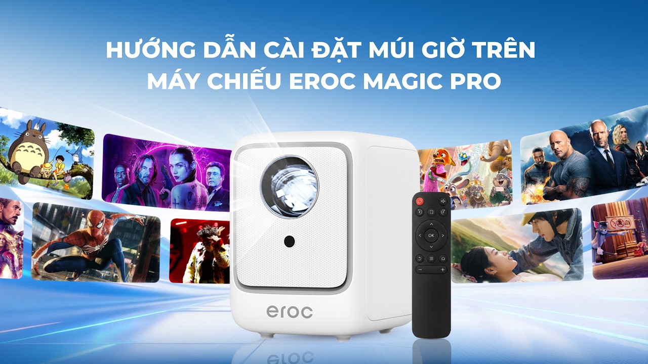 Hướng dẫn c&agrave;i đặt m&uacute;i giờ tr&ecirc;n m&aacute;y chiếu EROC MAGIC PRO