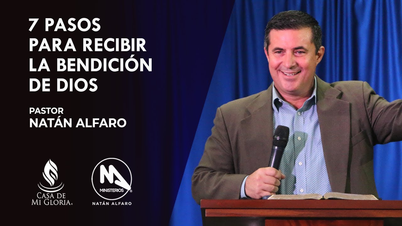 7 Pasos Para Recibir La Bendición De Dios - Pastor Natán Alfaro