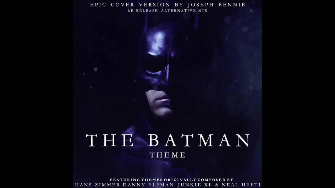 The Batman Theme (Re-released Alternate Epic Cover Version) Elfman V Zimmer V Junkie XL V Heft