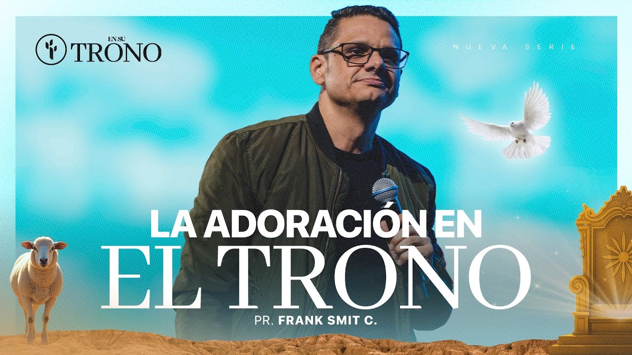 LA ADORACIÓN EN EL TRONO | FRANK SMIT C. | CBI