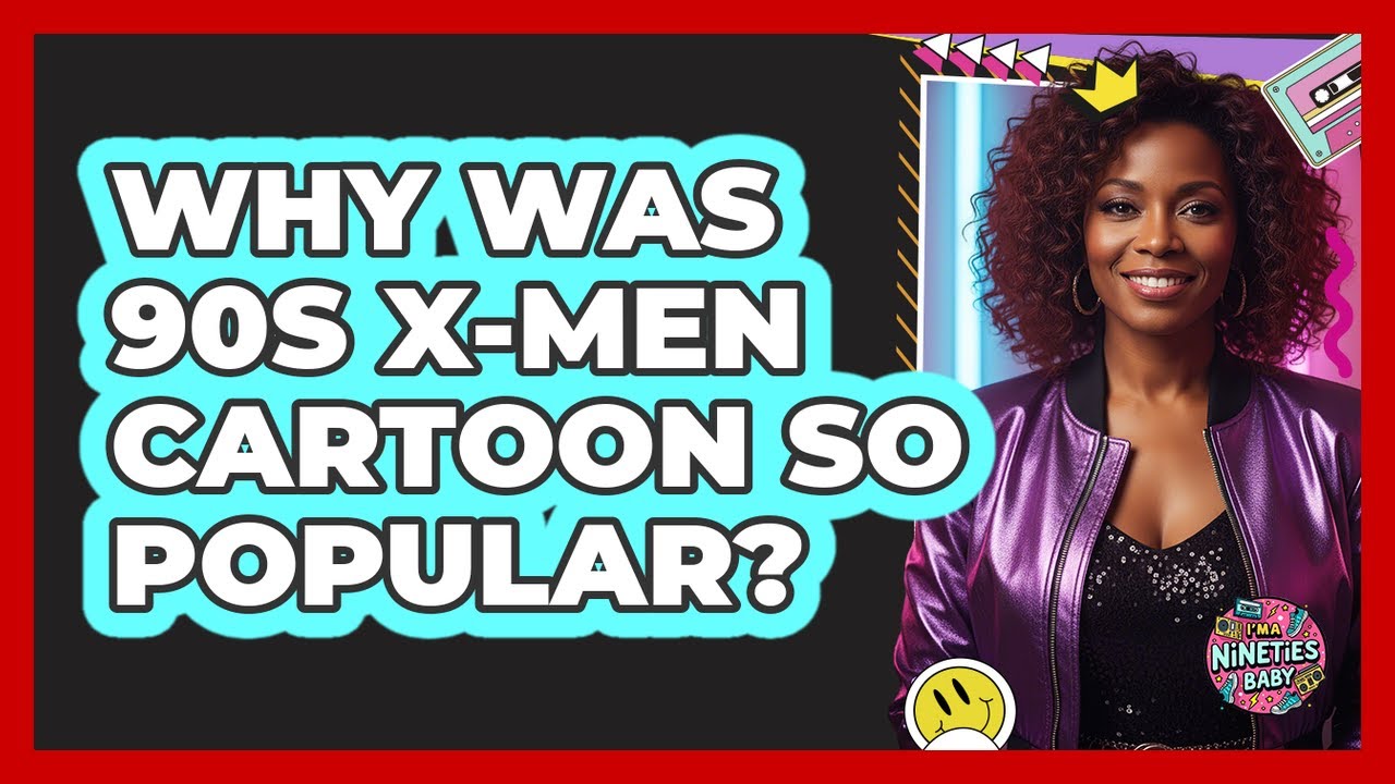 Why was 90s X-Men cartoon so popular?