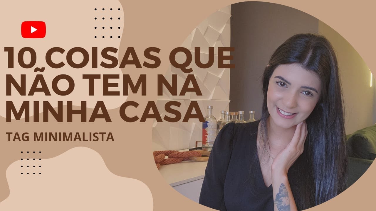 10 Coisas que eu NÃO TENHO em casa | Minimalismo real e possível