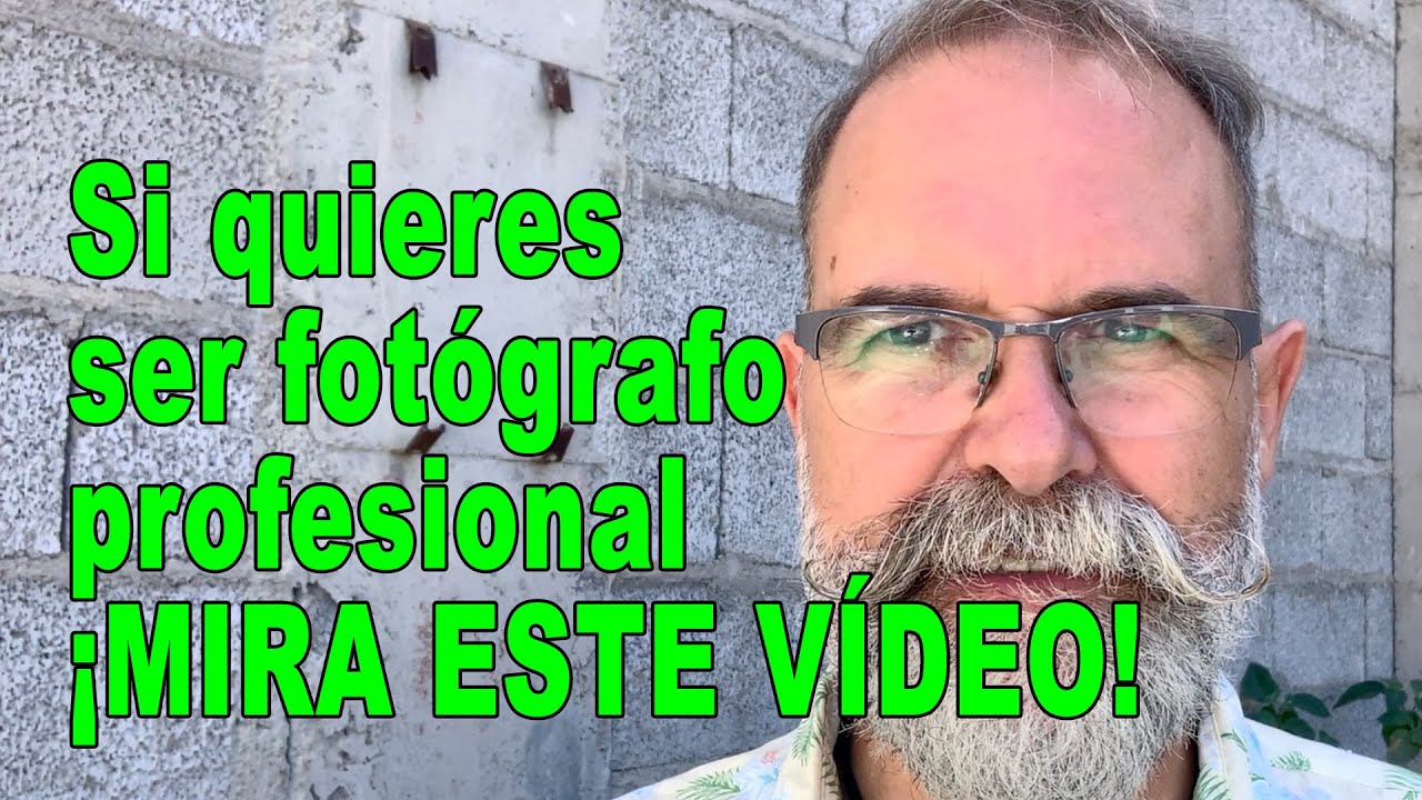 Si quieres ser  fotógrafo profesional mira este vídeo - EN ESPAÑOL