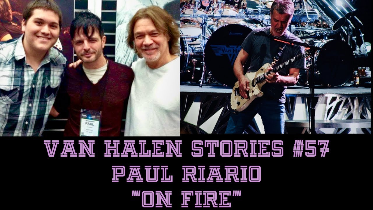 Van Halen Stories #57 Paul Riario “On Fire” 