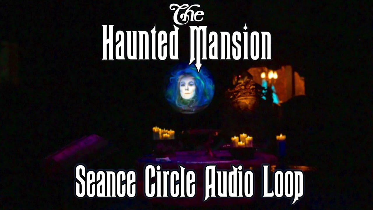 The Haunted Mansion - Seance Circle Audio Loop
