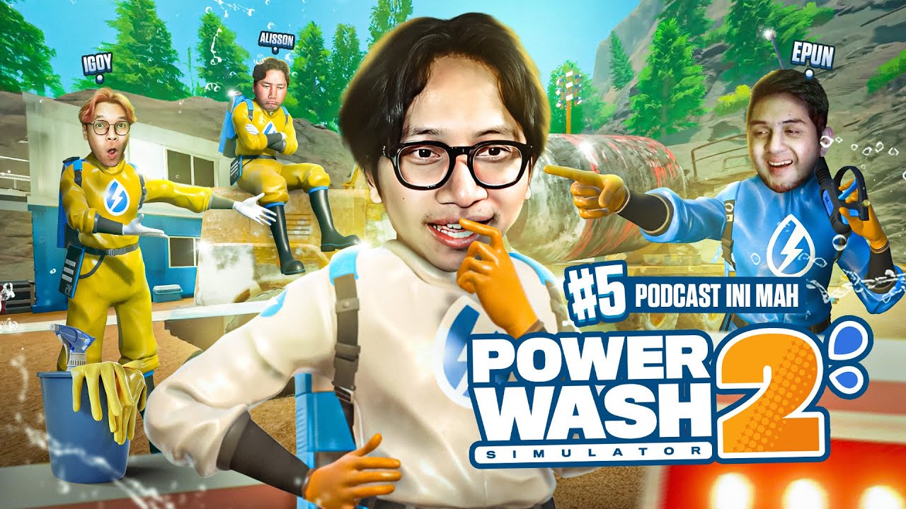 PODCAST INI MAH - Power Wash Simulator Part 5