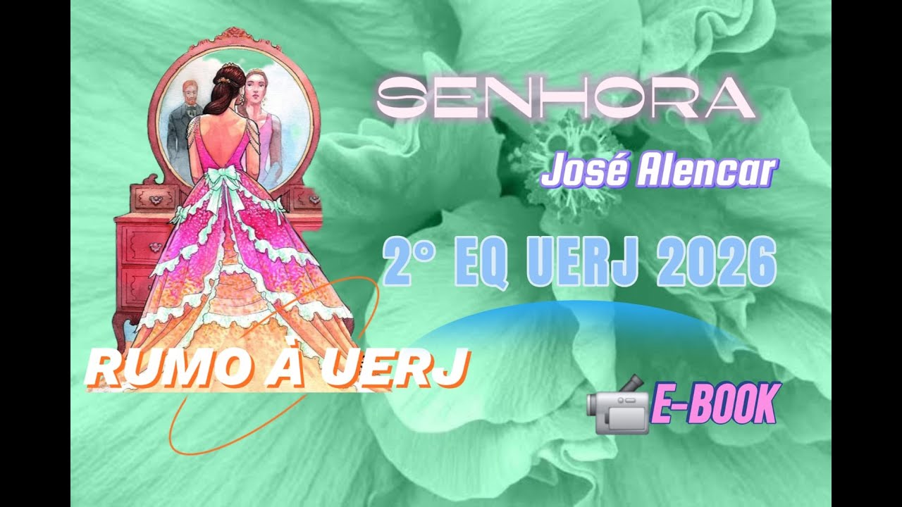 SENHORA JOSÉ DE ALENCAR, 2º EQ, UERJ 2026, COM RESOLUÇÃO DE QUESTÕES