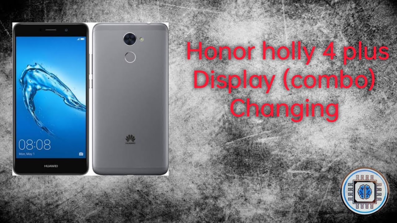 honor holly 4 plus combo changing, honor holly 4 plus display problem