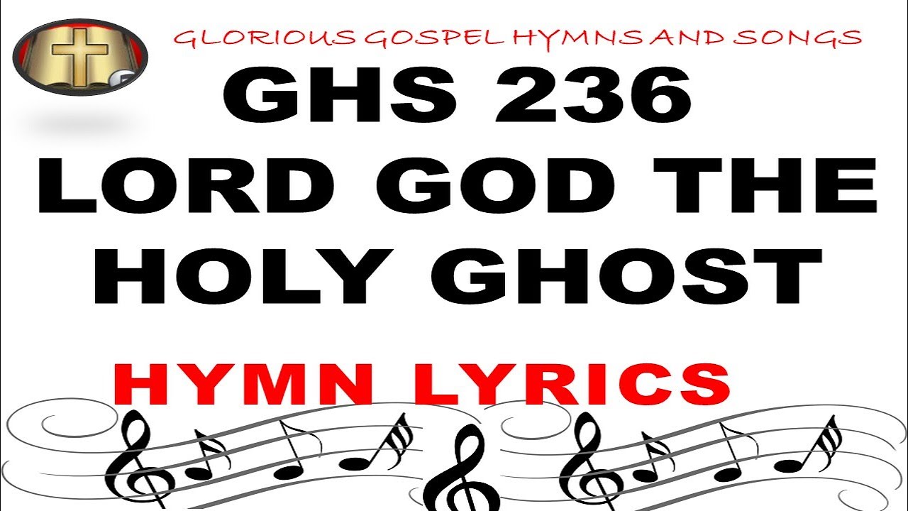 GHS 236 LORD GOD THE HOLY GHOST