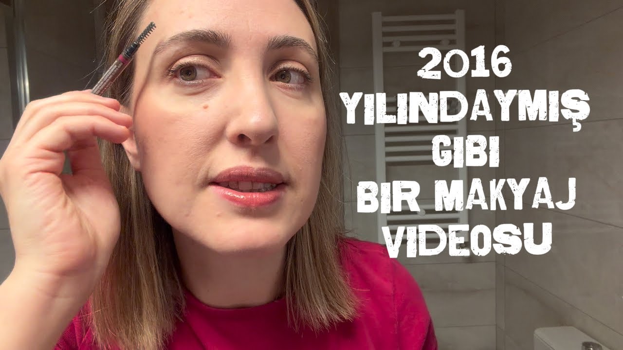 2016 yılındaymışız gibi bir makyaj videosu
