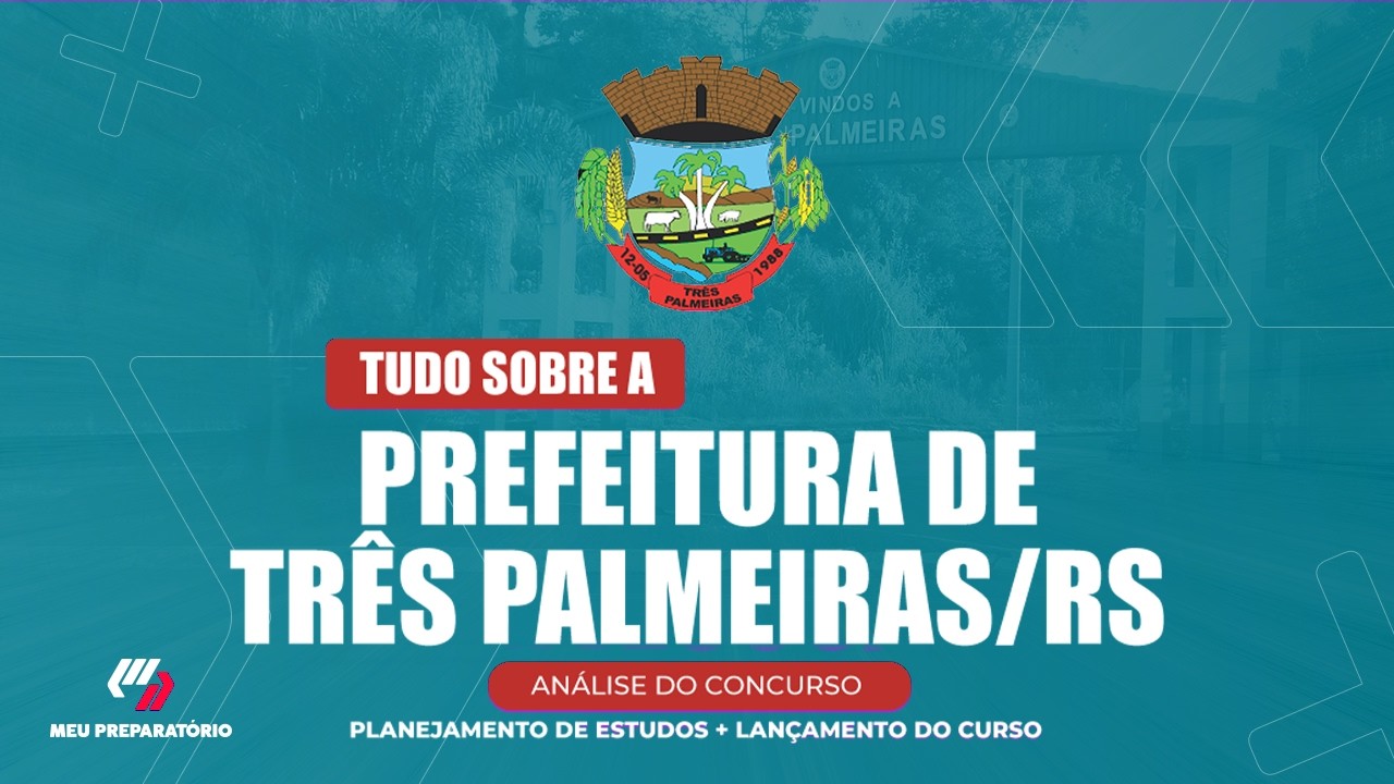 CONCURSO PREFEITURA DE TRÊS PALMEIRAS/RS + PLANEJAMENTO DE ESTUDOS