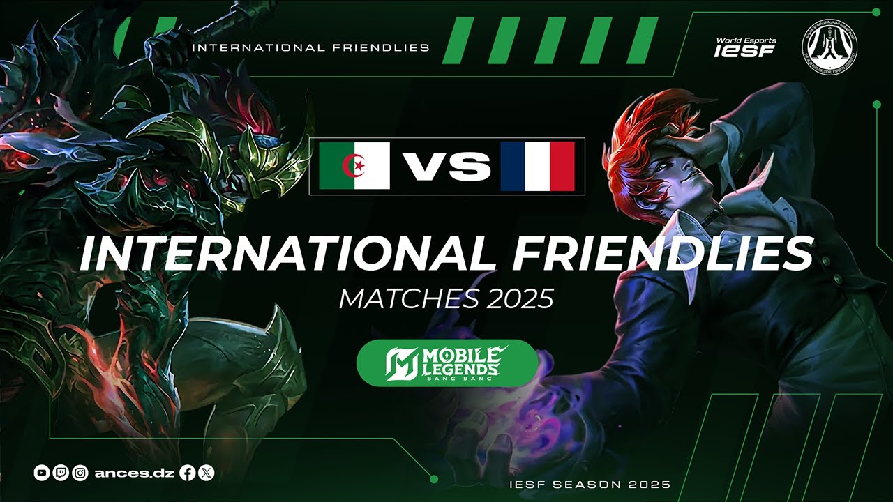 IeSF 2025 MLBB INTERNATIONAL FRIENDLIES ALGERIA - FRANCE