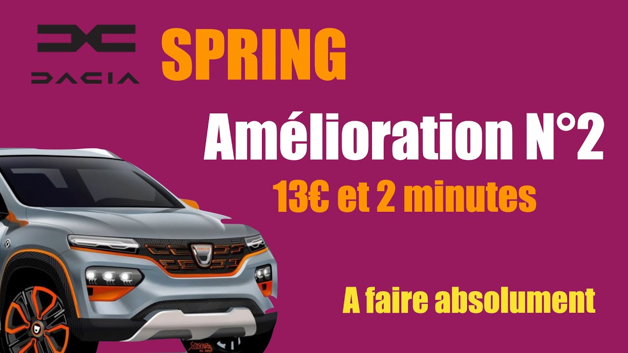 [Dacia Spring] Amélioration N°2 13€ et 2 minutes