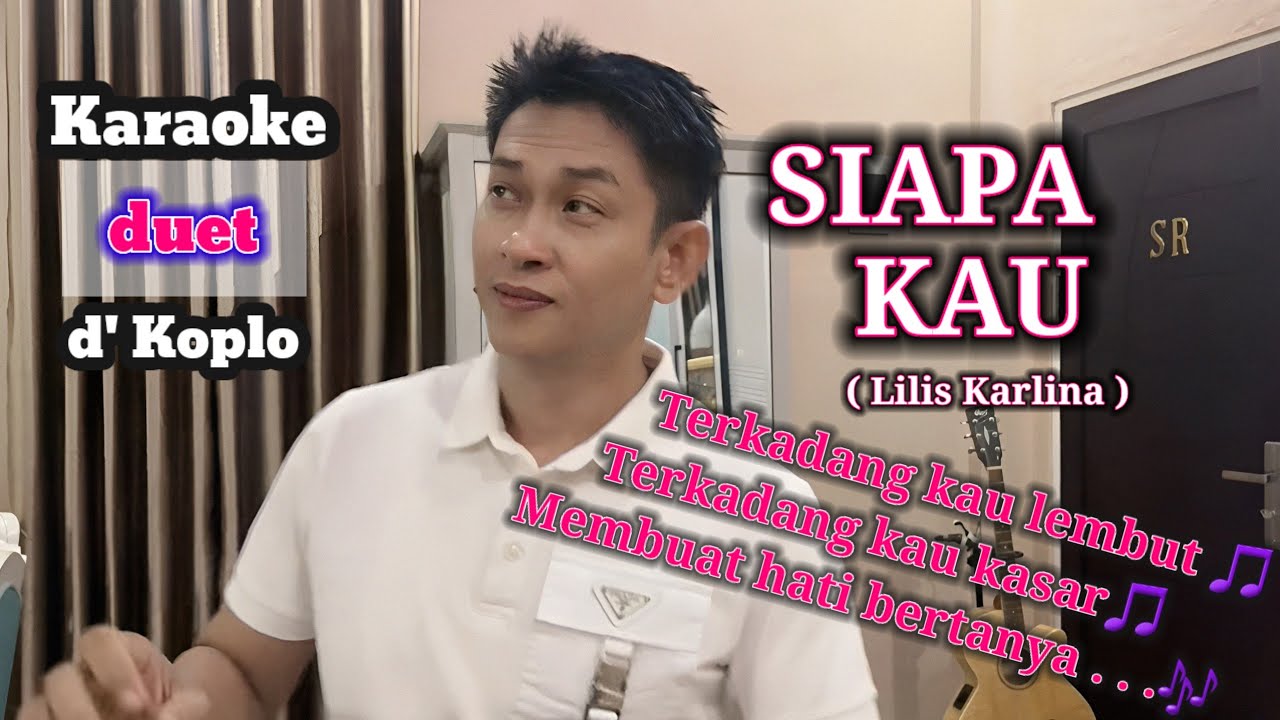 Karaoke duet SIAPA KAU | Lilis Karlina | Nyanyi bareng 👉 @karaokerumahanS 