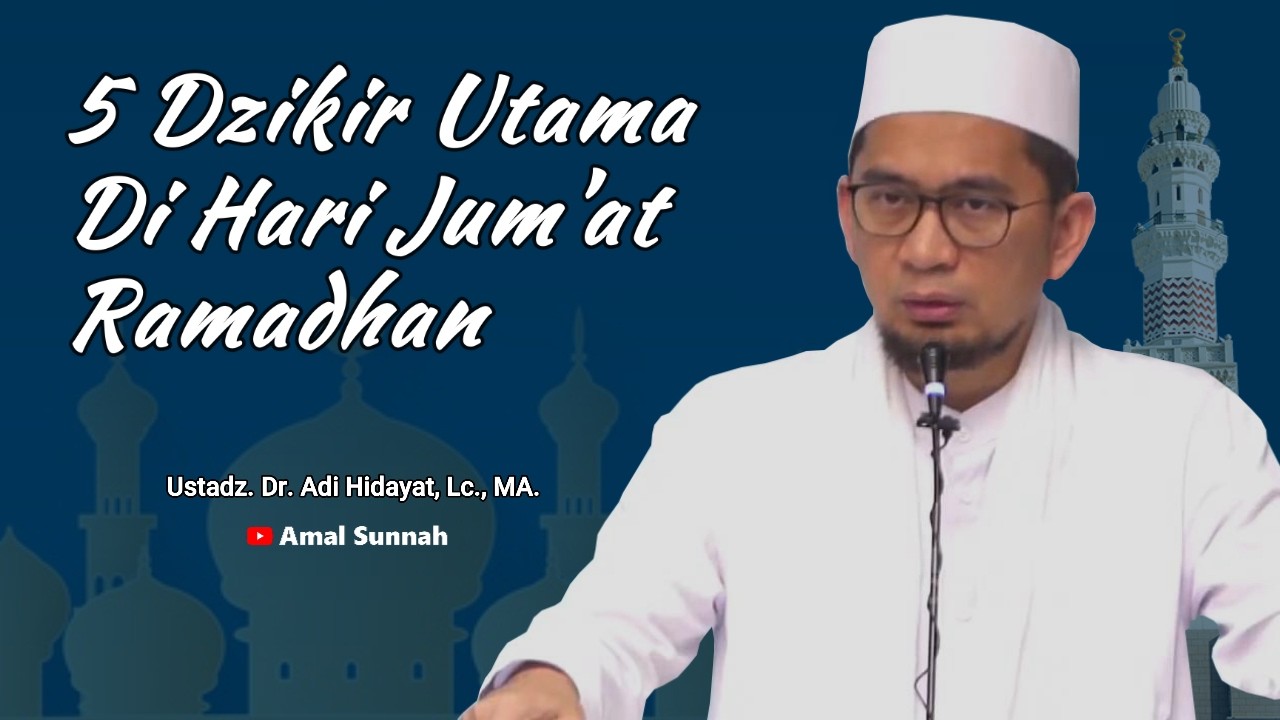 Inilah 5 Dzikir Utama Di Hari Jum'at Ramadhan❗Ust Adi Hidayat