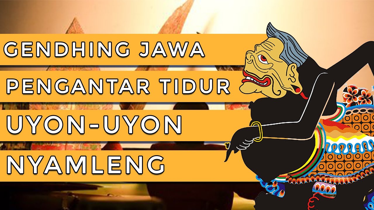 Gending Jawa Pengantar Tidur Uyon-Uyon Nyamleng!