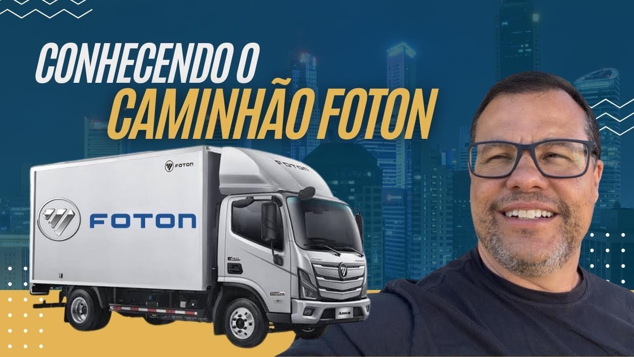 Conhecendo o Caminhão Foton !