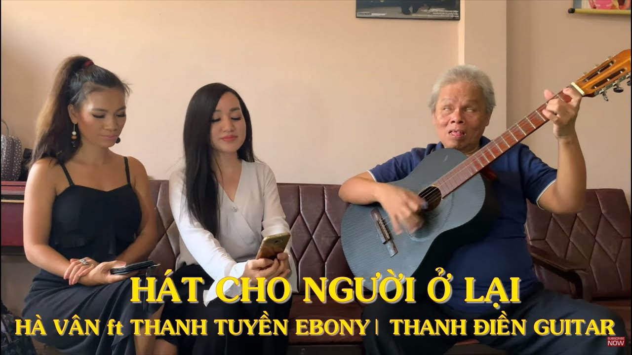 Hát cho người ở lại - Hà Vân ft Thanh Tuyền Ebony & Thanh Điền Guitar