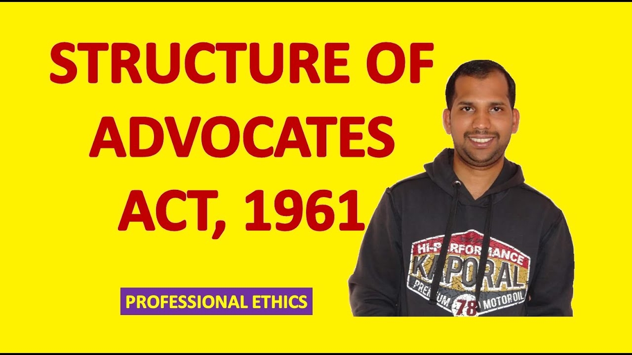 Structure of Advocates Act, 1961 | Professional Ethics