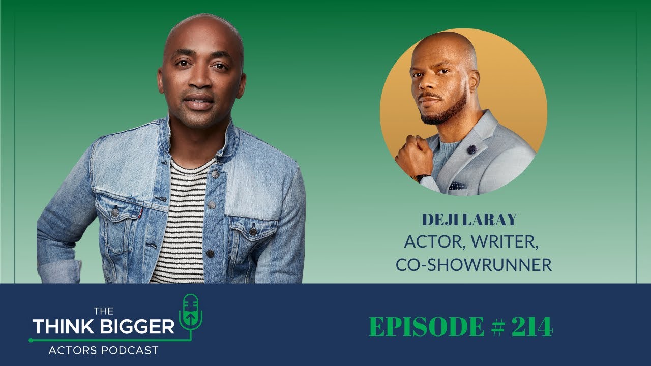 Episode 214 &ndash; Deji LaRay &ndash; Think Bigger Actors Podcast