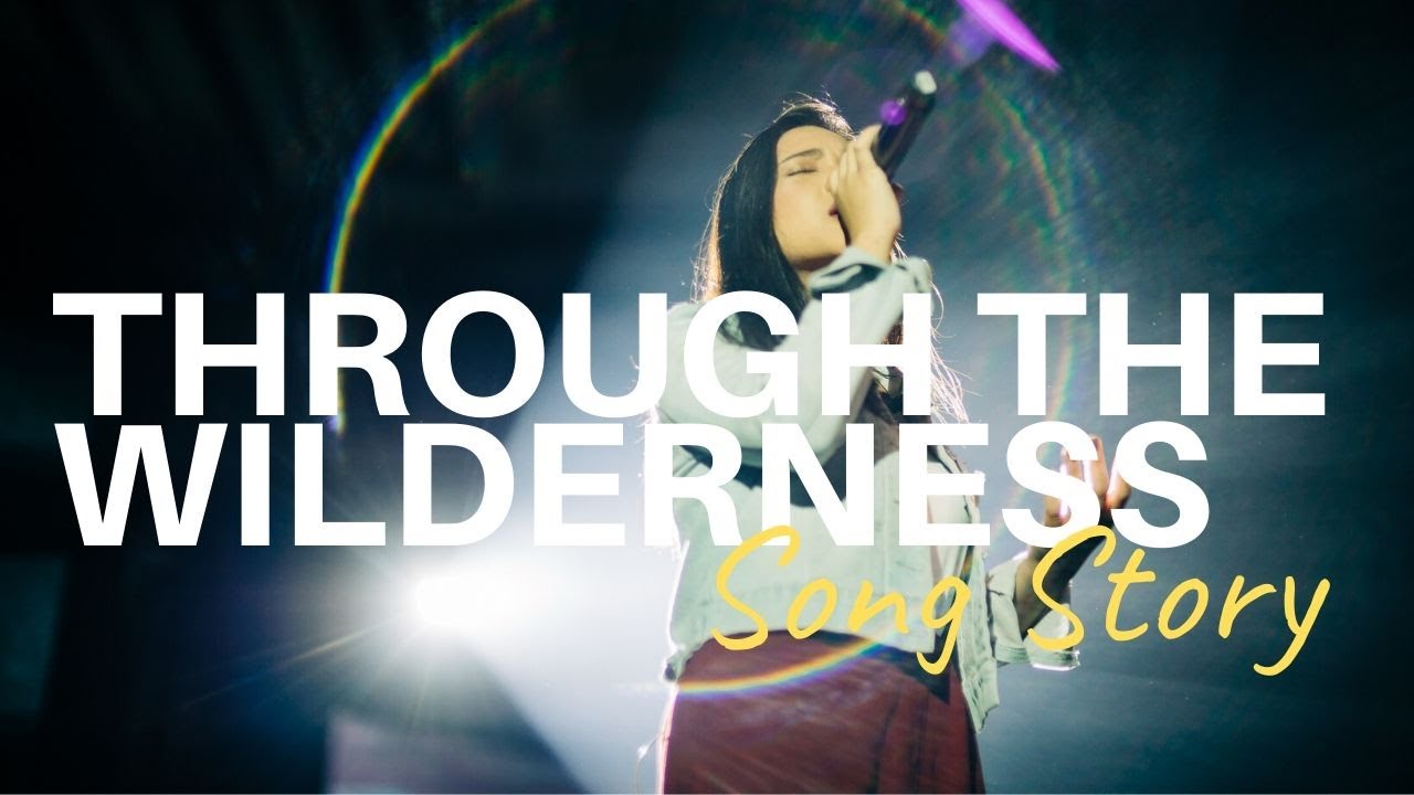 SONG STORY: Through the Wilderness - Feast Worship