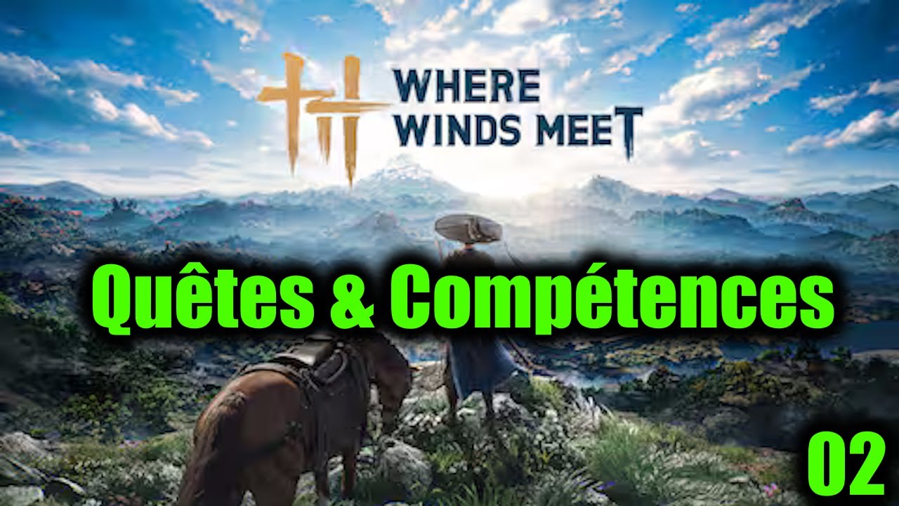 Where Winds Meet #2 - Nouvelles Quêtes et Compétences !