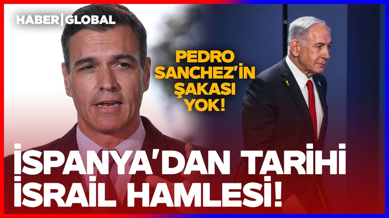 İspanya'dan Tarihi İsrail Hamlesi!  Pedro Sanchez'in Hiç Şakası Yok
