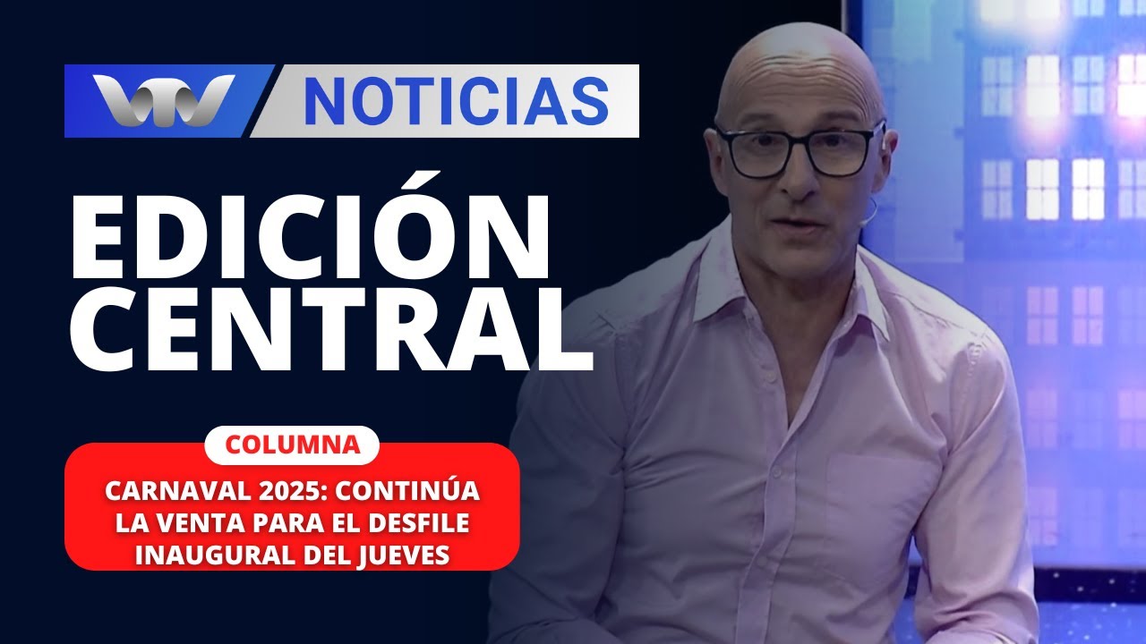 Edición Central 20/01 | Carnaval 2025: continúa la venta para el desfile inaugural del jueves
