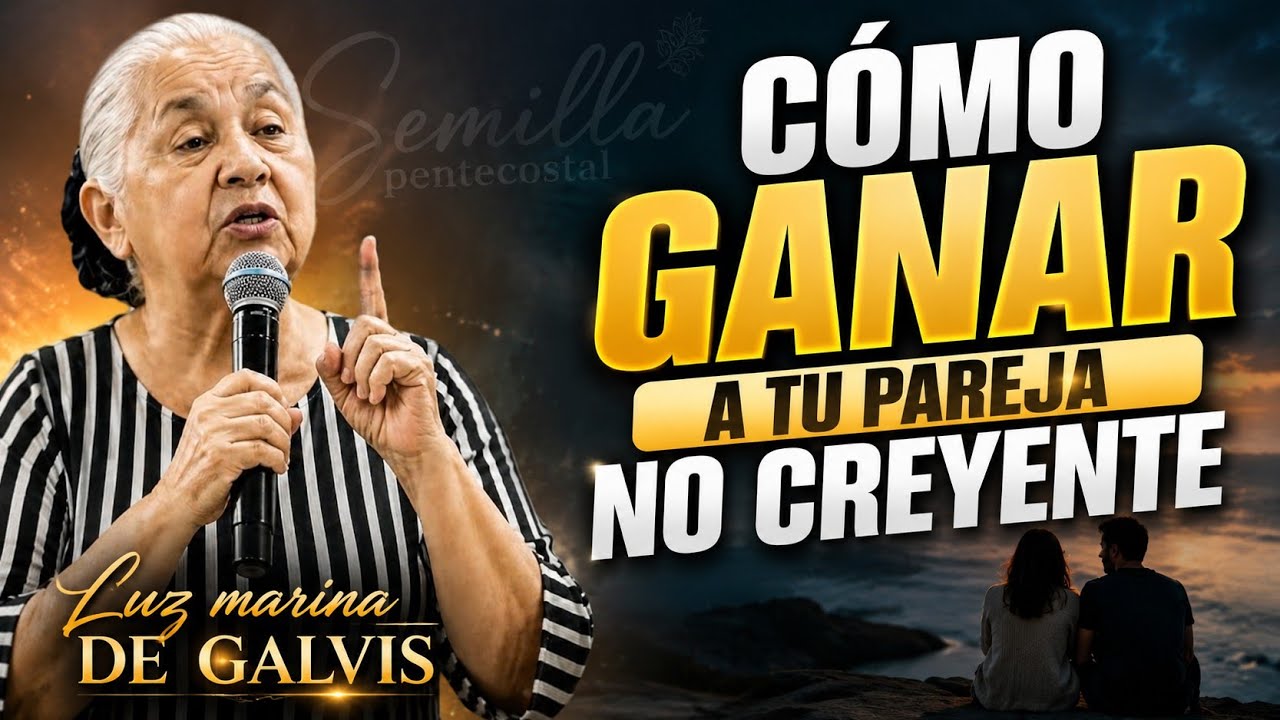 Estrategias de Dios para ganar a tu esposa o esposo no creyentes - Hna Luz marina de Galvis