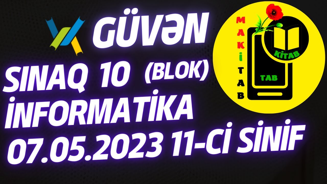 7 may 2023 Güvən Nəşriyyatı Sınaq 10 İnformatika 11-ci sinif Ümumi Sınaq 1-ci qrup Blok | 07.05.2023