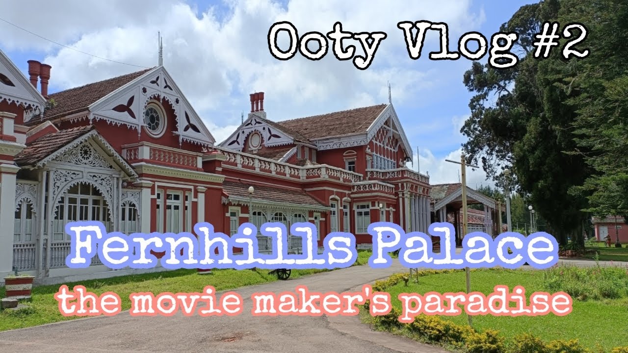 Ooty Fernhills Royale Palace | Places to visit in Ooty | Ooty 2021 |