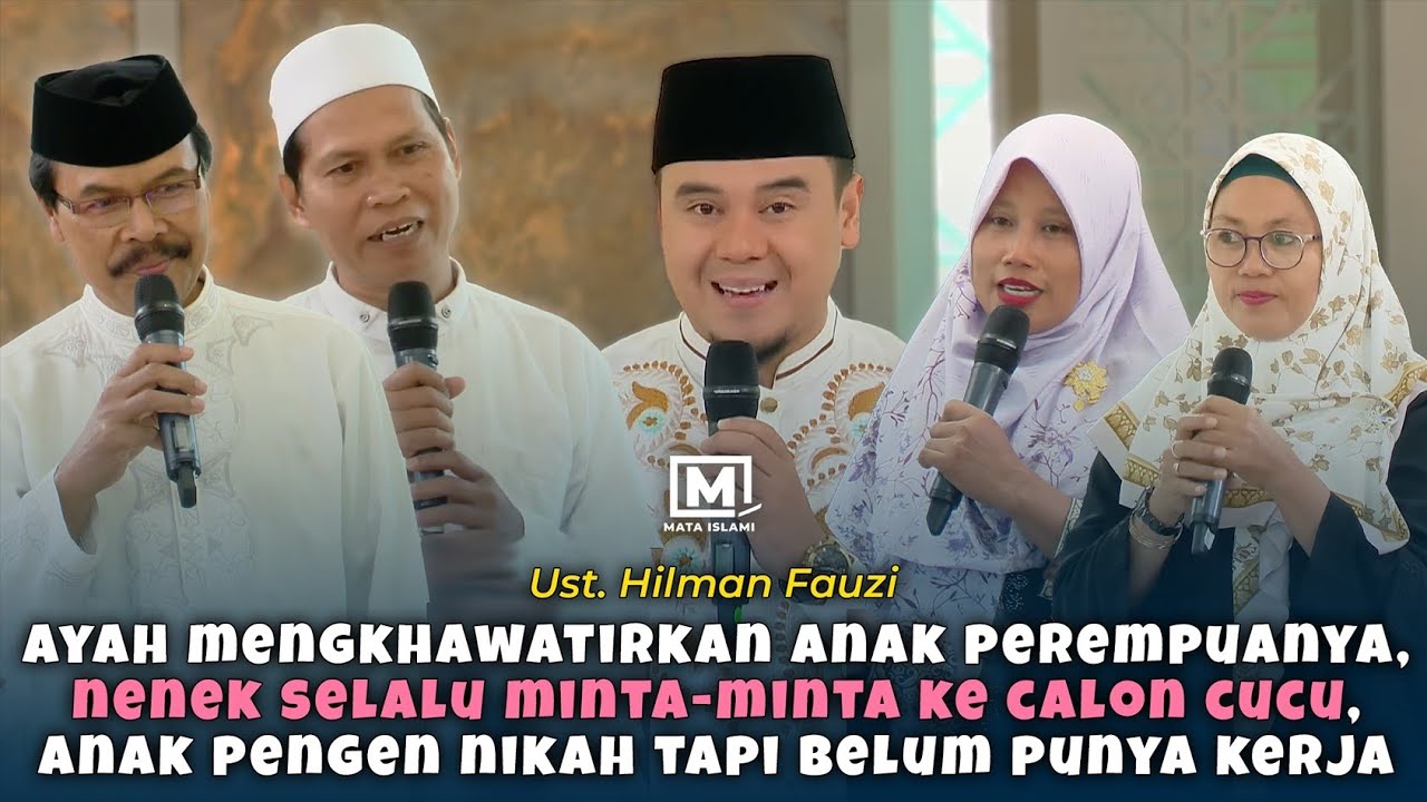 Ayah Mengkhawatirkan Anak Perempuanya, Nenek Selalu Minta Ke Calon Cucunya - Ust. Hilman Fauzi