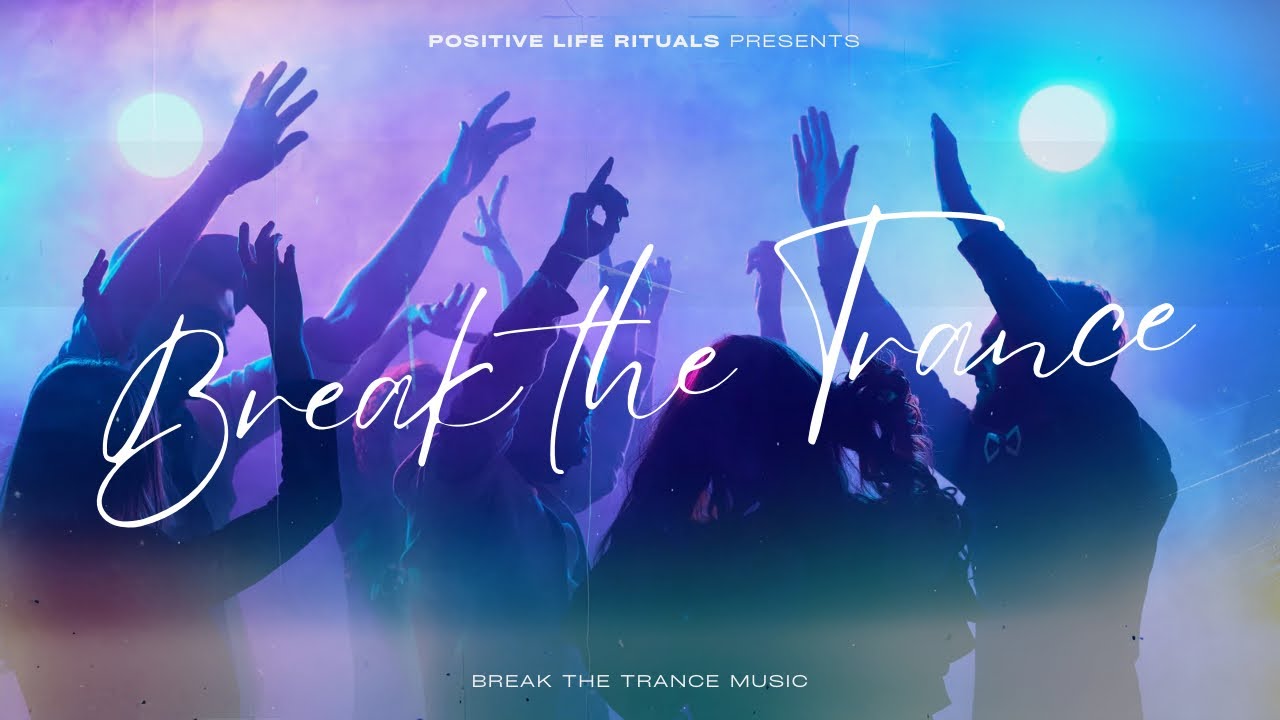 Break the Trance | BREAK THE TRANCE MUSIC 🎶 
