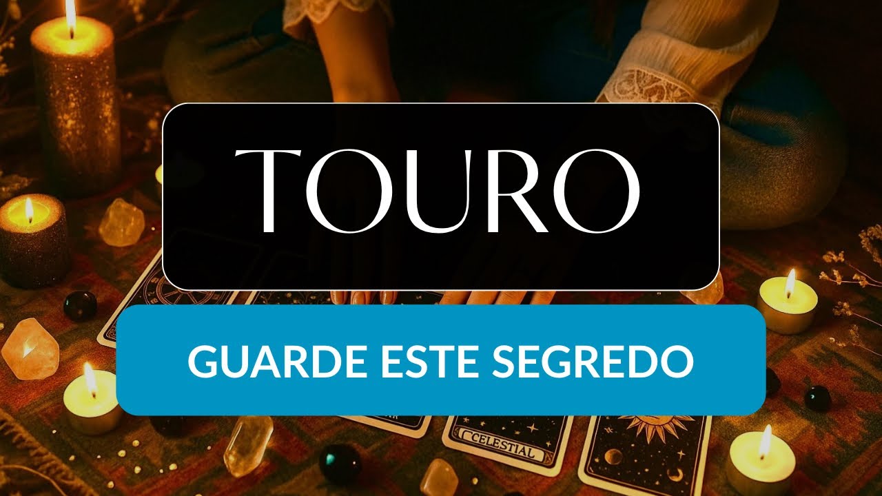 TOURO • Existe MUITO dinheiro se aproximando! Os primeiros sinais já são visíveis 