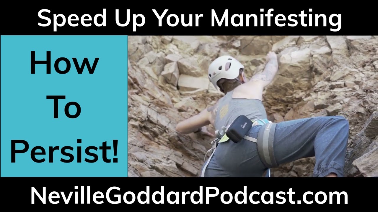 How to Persist - - How to Feel It Real with Neville Goddard