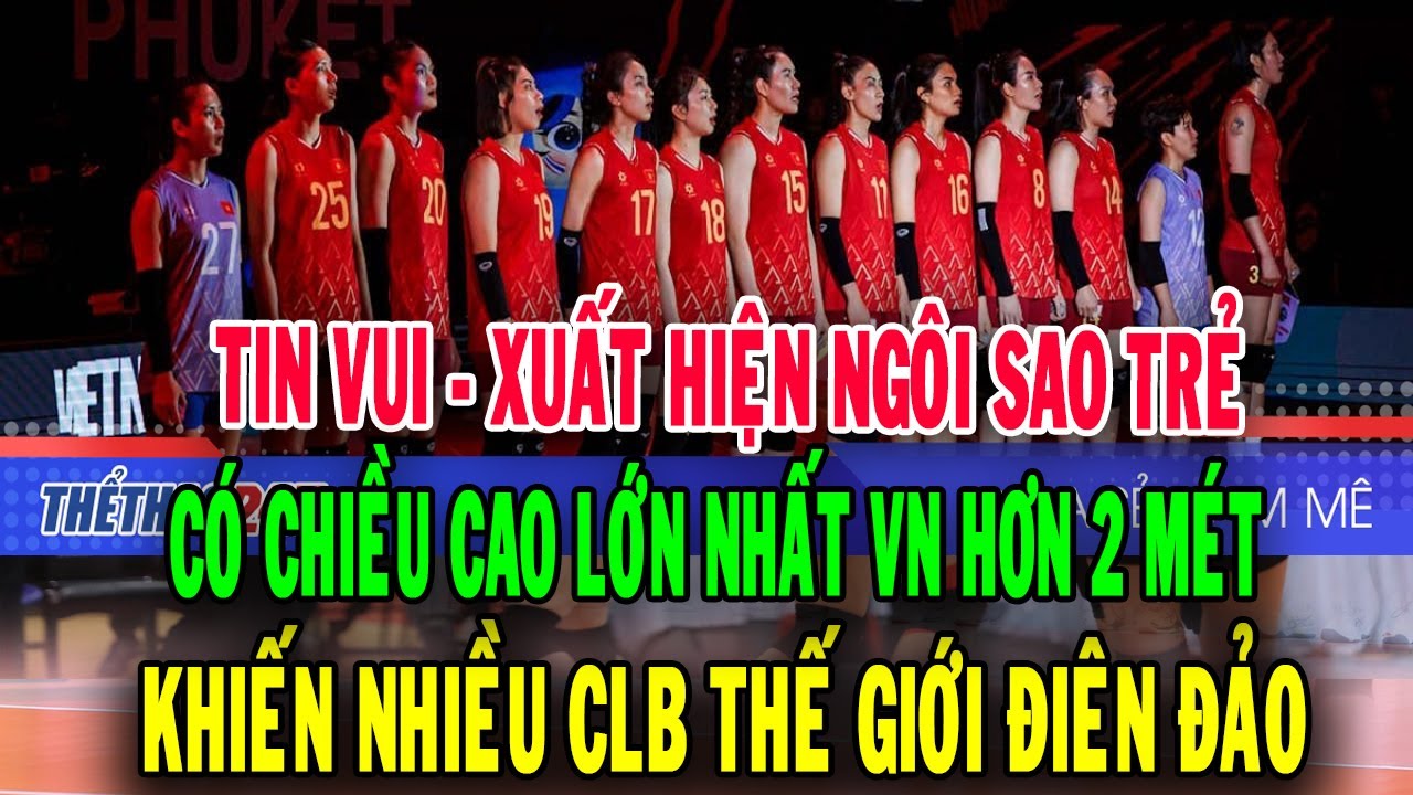 🔥TIN VUI: Xuất hiện ngôi sao bóng chuyền trẻ cao gần 2m khiến nhiều CLB lớn thế giới ngưỡng mộ