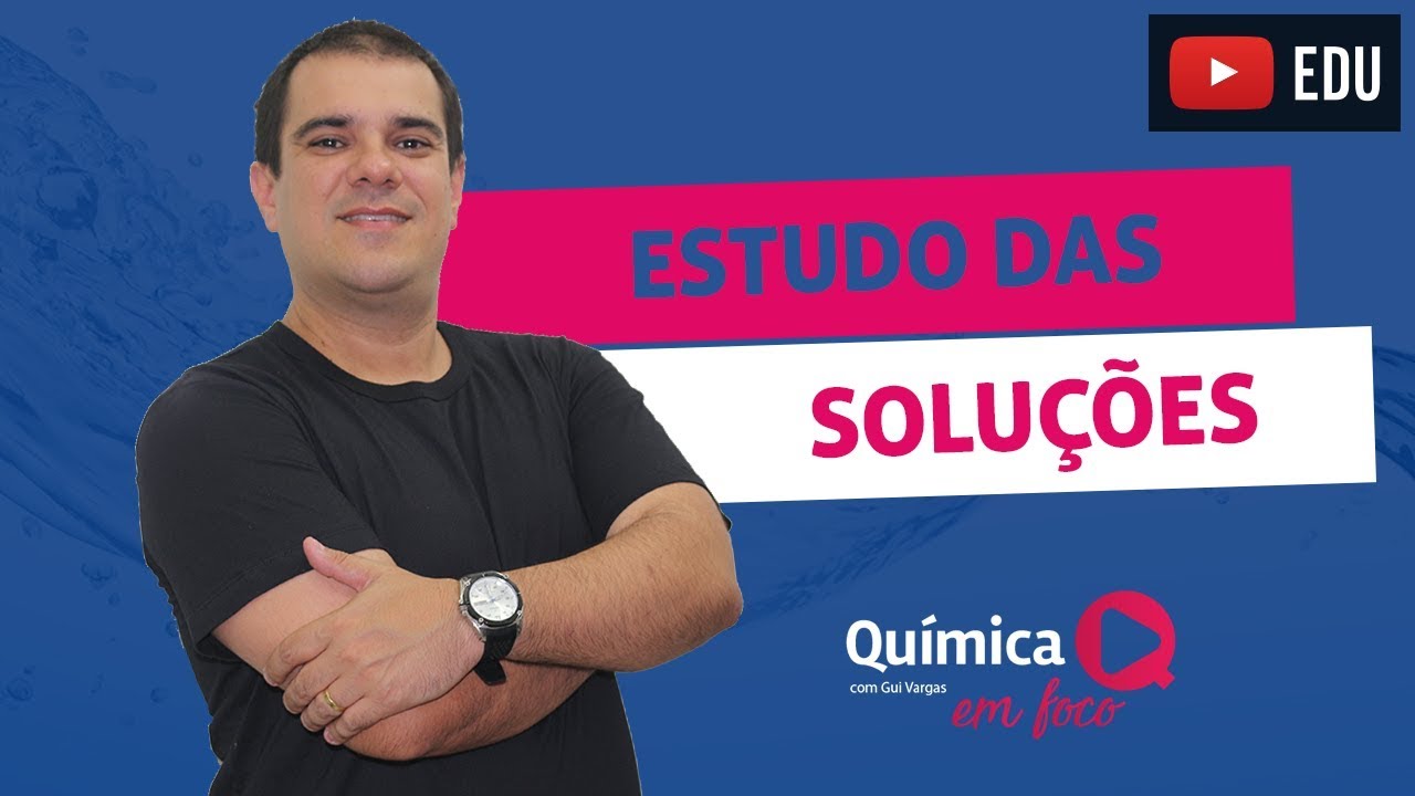 Estudo das soluções com professor Guilherme Vargas - Aula 01