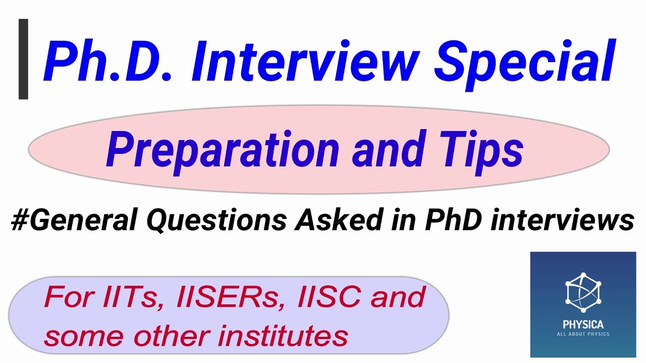 PhD Interview tips and General questions asked!! How to Prepare?