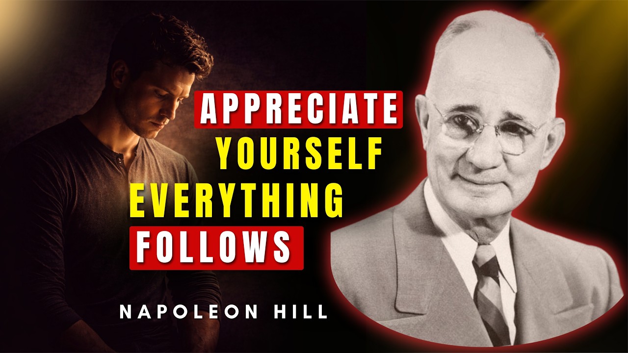 Appreciate Yourself If You Want Real Success | Napoleon Hill