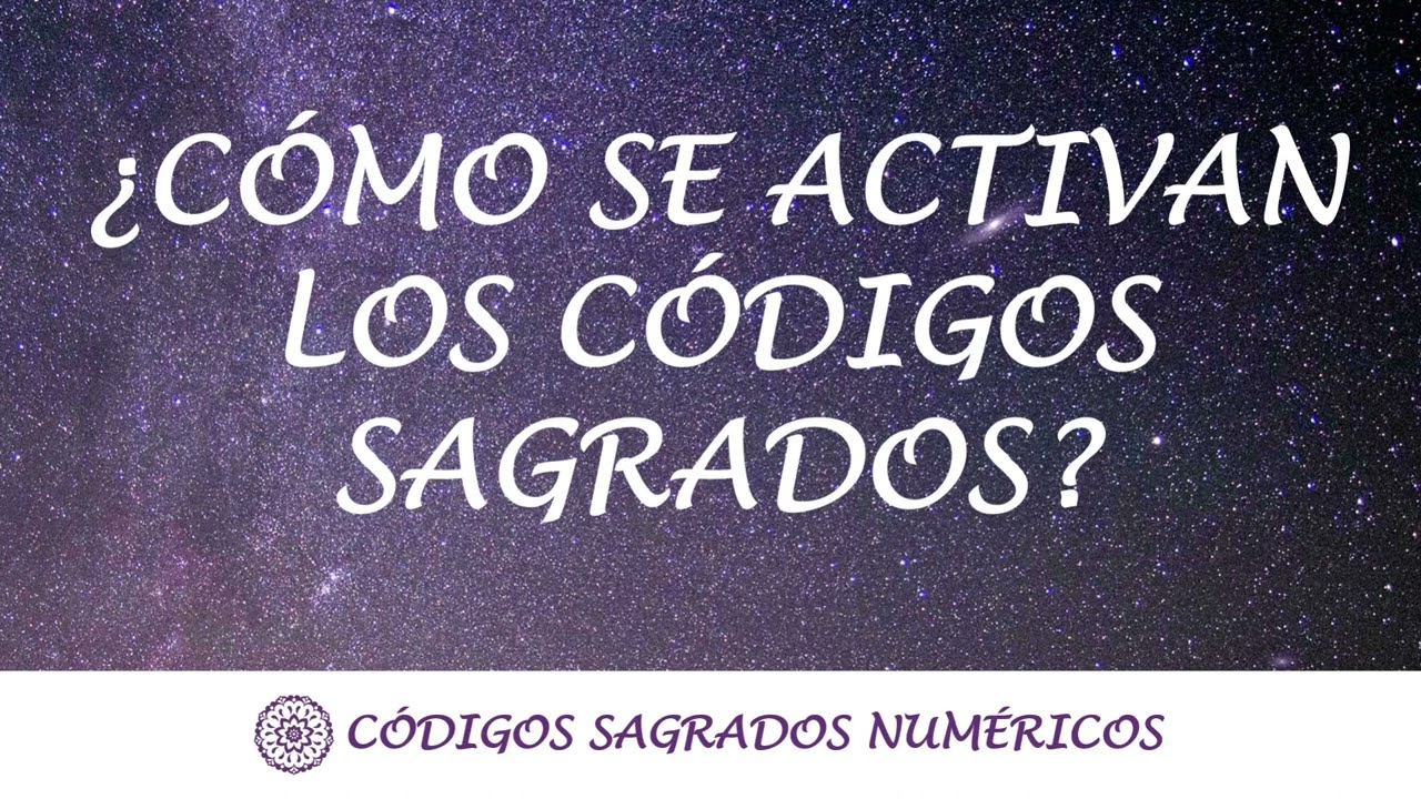 &iquest;C&oacute;mo se activan los C&oacute;digos Sagrados? &iquest;C&oacute;mo se utilizan los C&oacute;digos Sagrados?