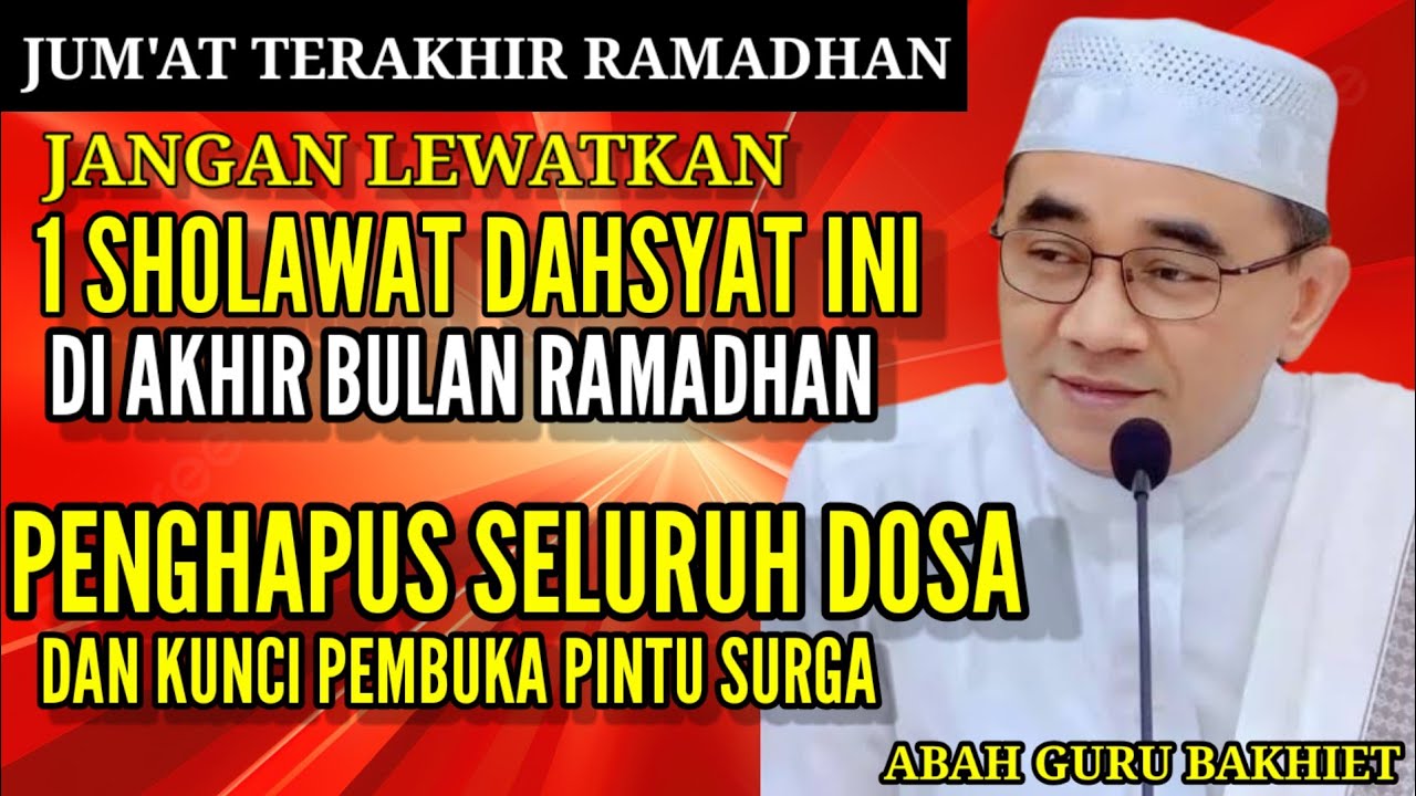 AMALKAN SHOLAWAT INI DI HARI JUM'AT TERAKHIR RAMADHAN SELURUH DOSA DI AMPUNI ~ GURU BAKHIET