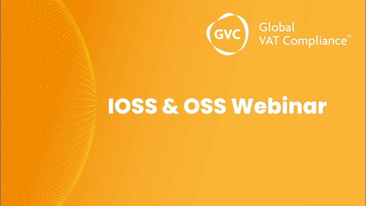 OSS & IOSS Webinar by Global VAT Compliance